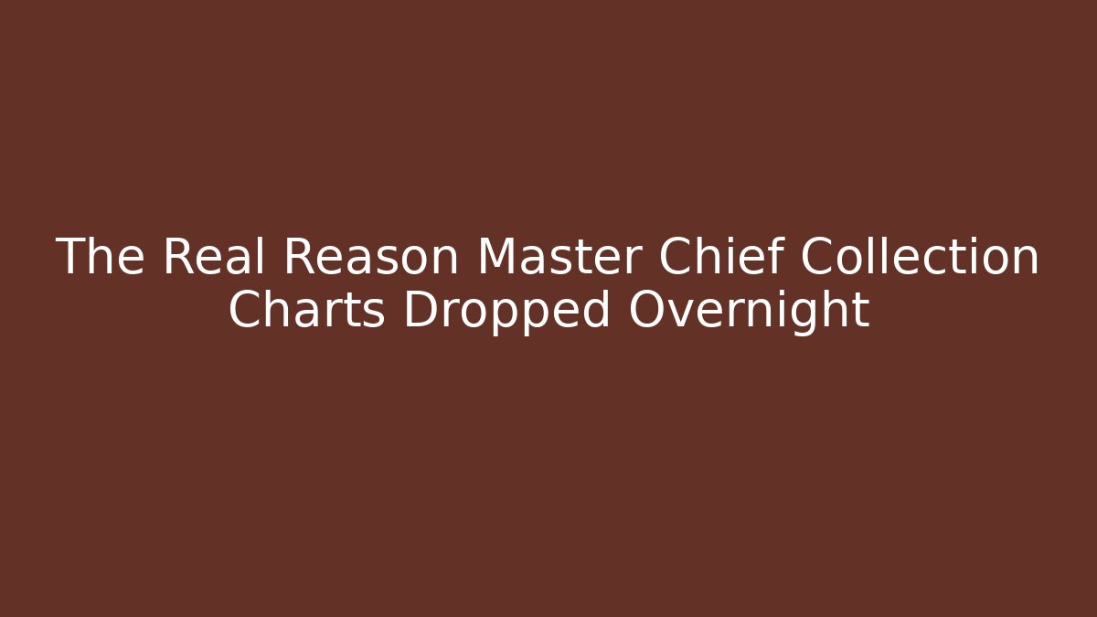 The Real Reason Master Chief Collection Charts Dropped Overnight
