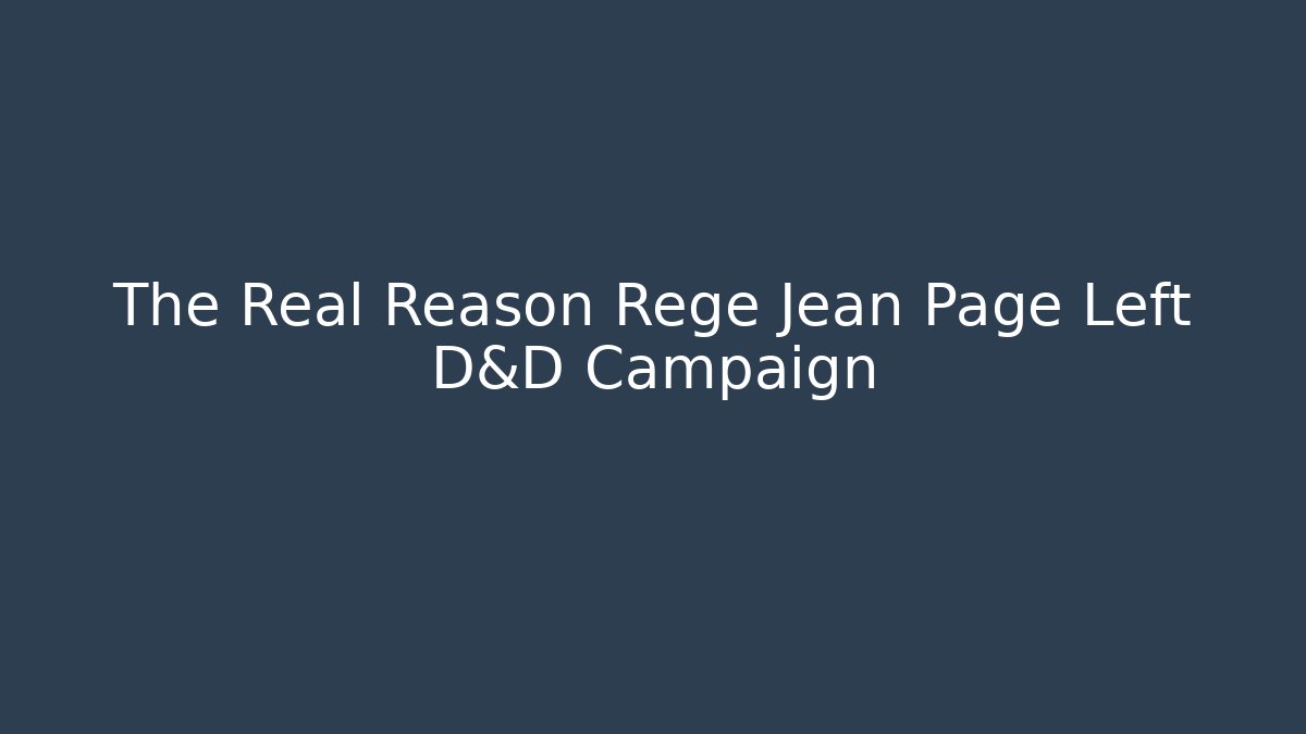 The Real Reason Regé Jean Page Left D&D Campaign