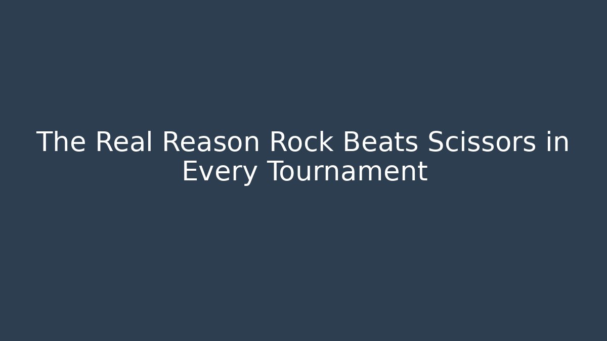 The Real Reason Rock Beats Scissors in Every Tournament - Critter Realm