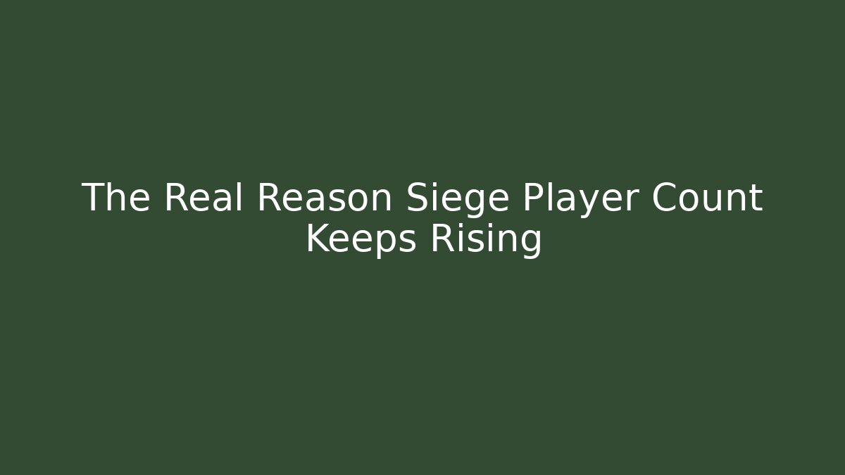 The Real Reason Siege Player Count Keeps Rising - Critter Realm