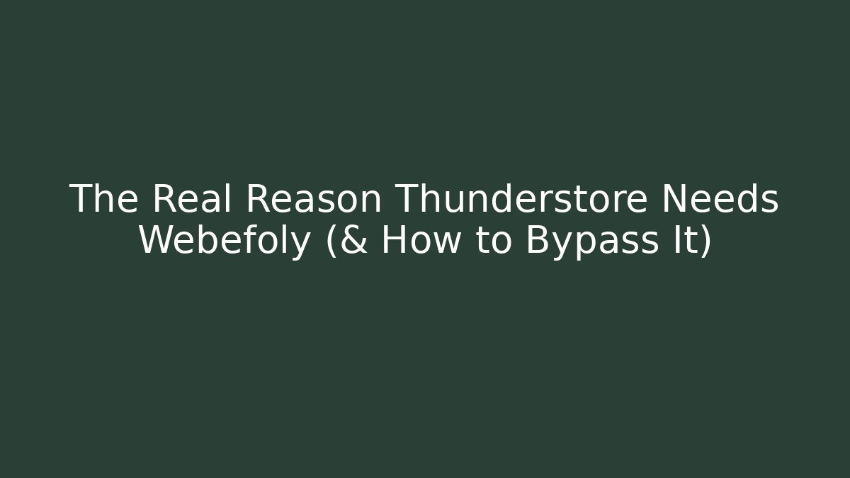 The Real Reason Thunderstore Needs Webefoly (& How to Bypass It)