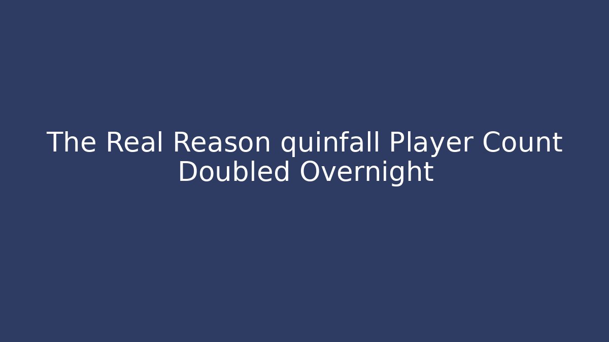 The Real Reason quinfall Player Count Doubled Overnight - Critter Realm