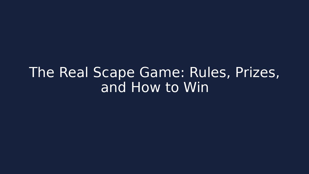 The Real Scape Game: Rules, Prizes, and How to Win