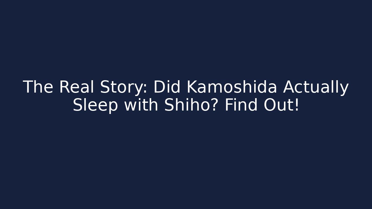 The Real Story: Did Kamoshida Actually Sleep with Shiho? Find Out!