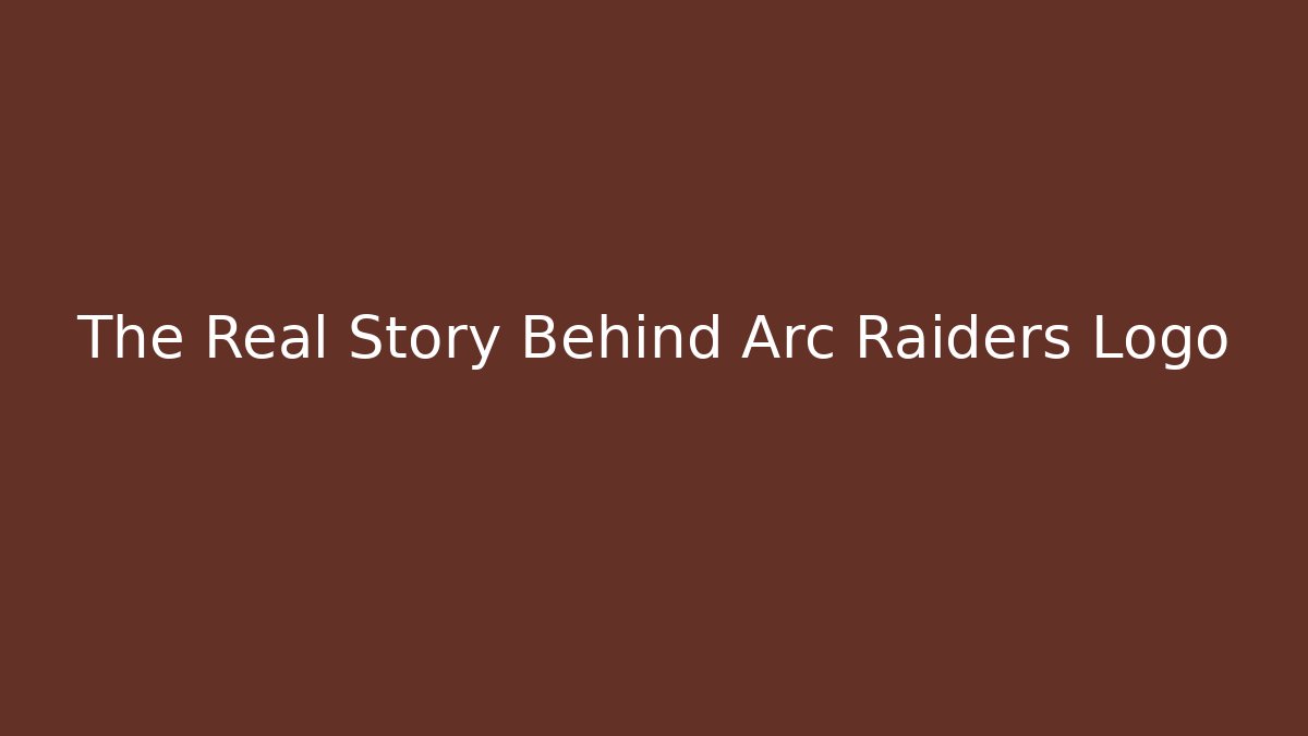 The Real Story Behind Arc Raiders Logo