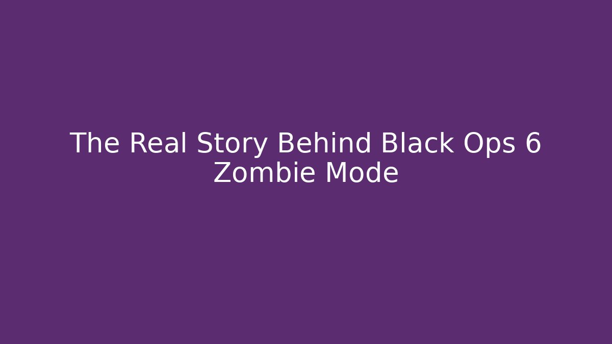 The Real Story Behind Black Ops 6 Zombie Mode