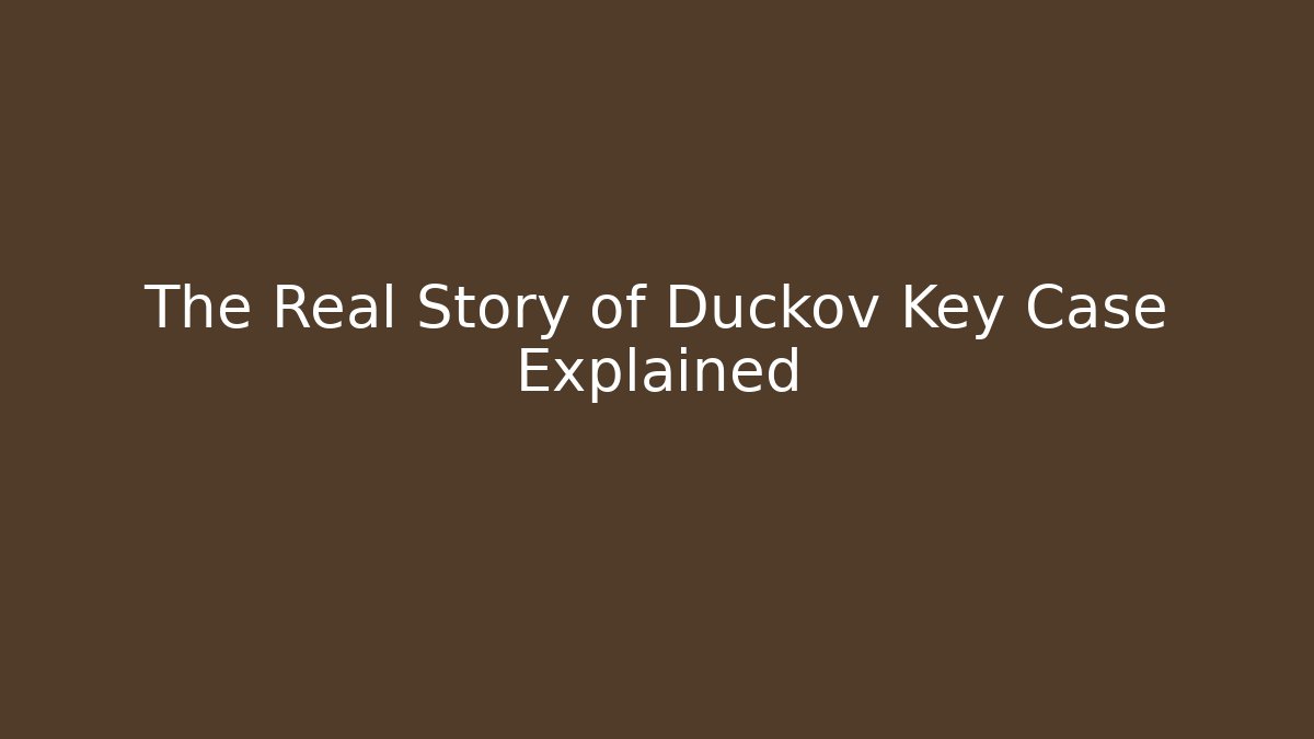 The Real Story of Duckov Key Case Explained