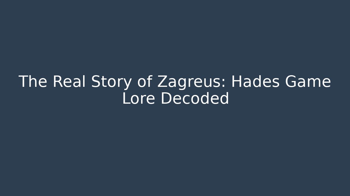 The Real Story of Zagreus: Hades Game Lore Decoded