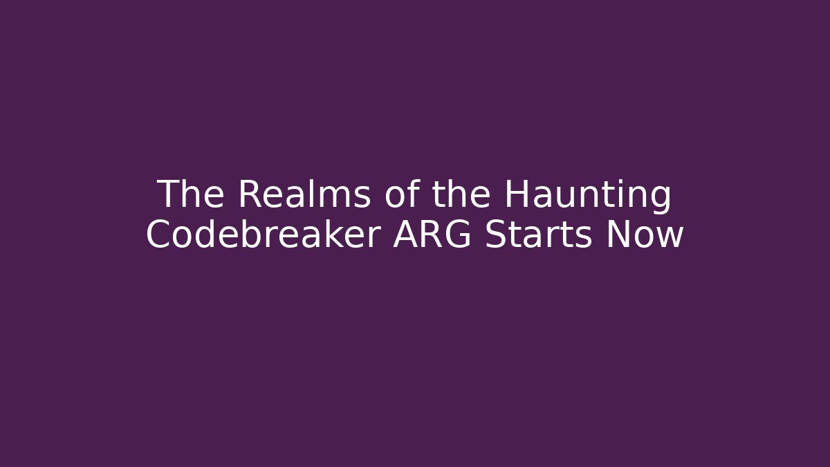 The Realms of the Haunting Codebreaker ARG Starts Now