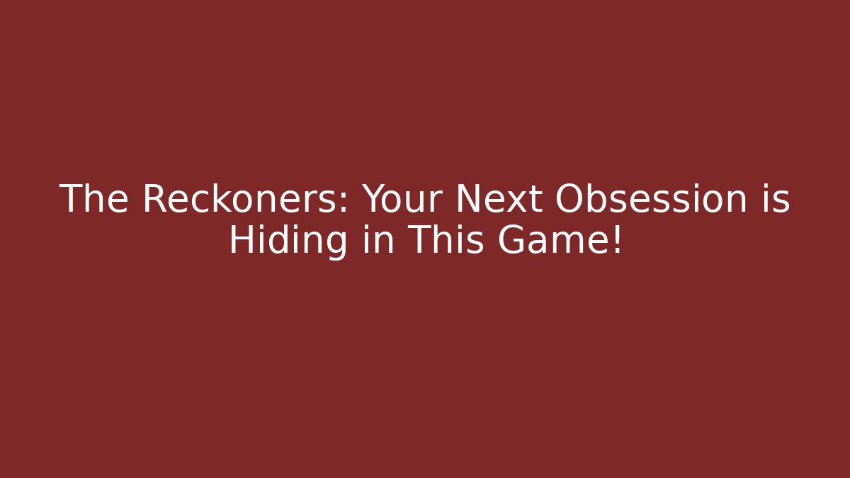 The Reckoners: Your Next Obsession is Hiding in This Game!