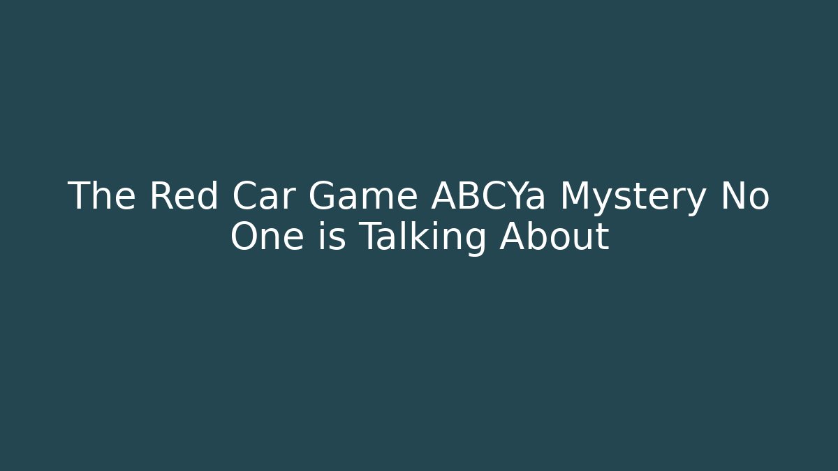 The Red Car Game ABCYa Mystery No One is Talking About