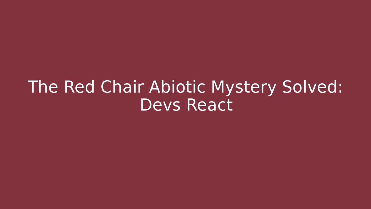 The Red Chair Abiotic Mystery Solved: Devs React