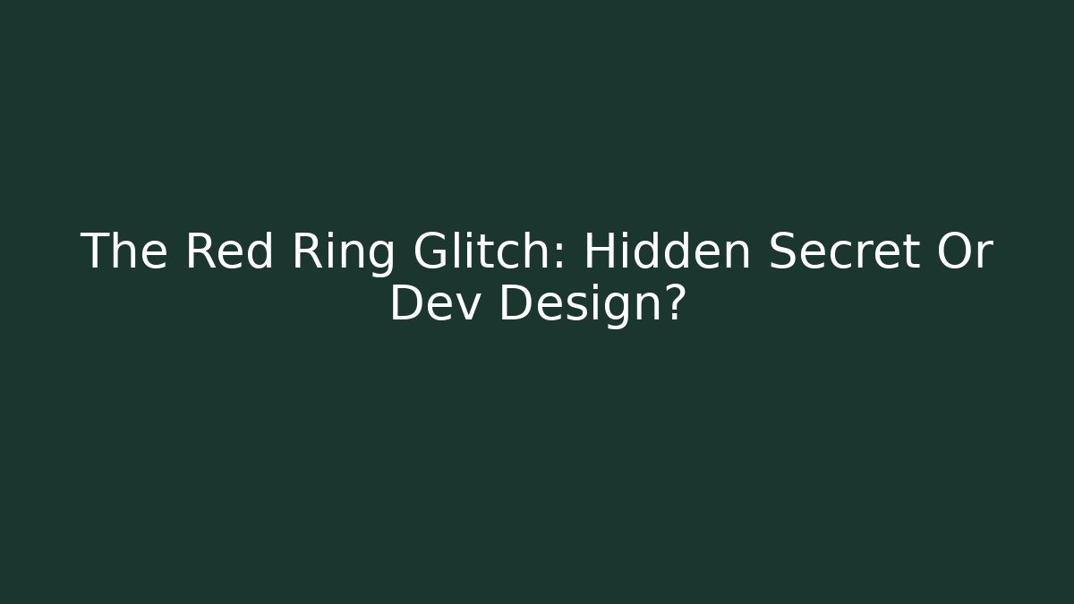 The Red Ring Glitch: Hidden Secret Or Dev Design? - Critter Realm
