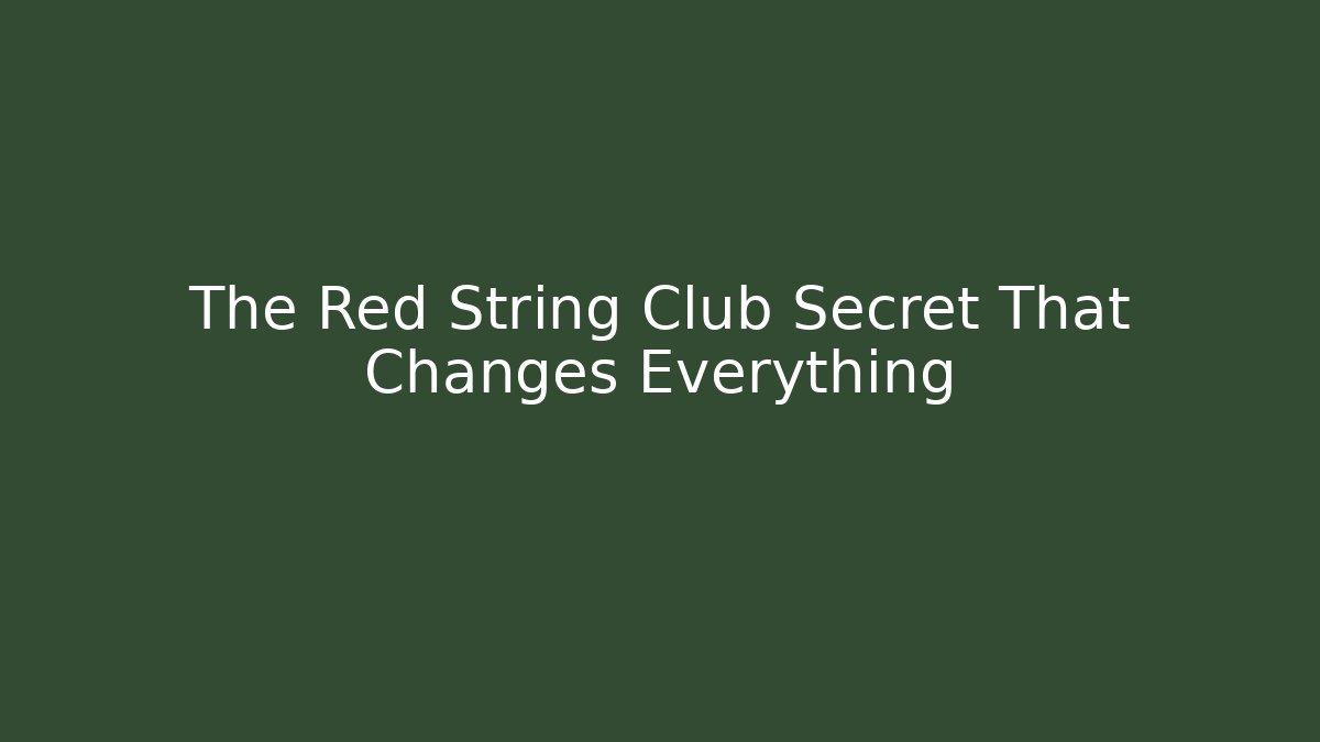 The Red String Club Secret That Changes Everything