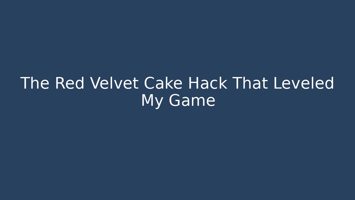 The Red Velvet Cake Hack That Leveled My Game