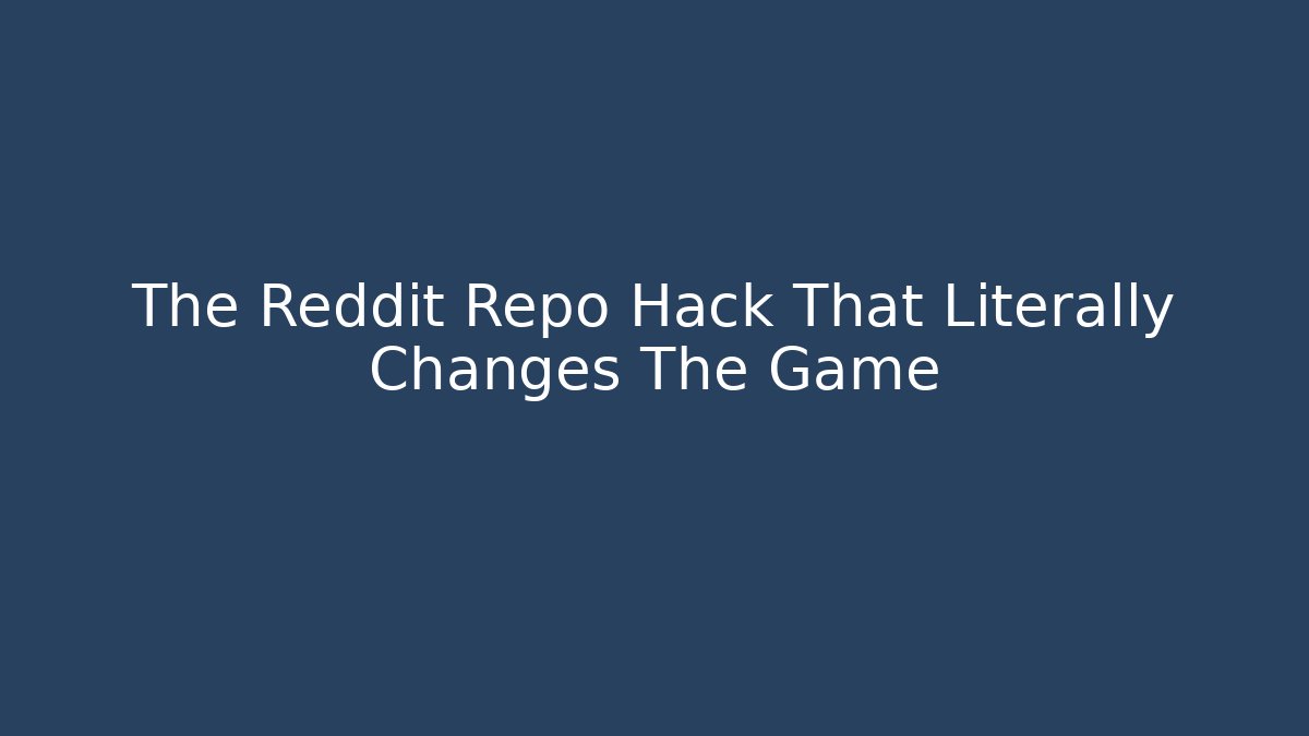 The Reddit Repo Hack That Literally Changes The Game