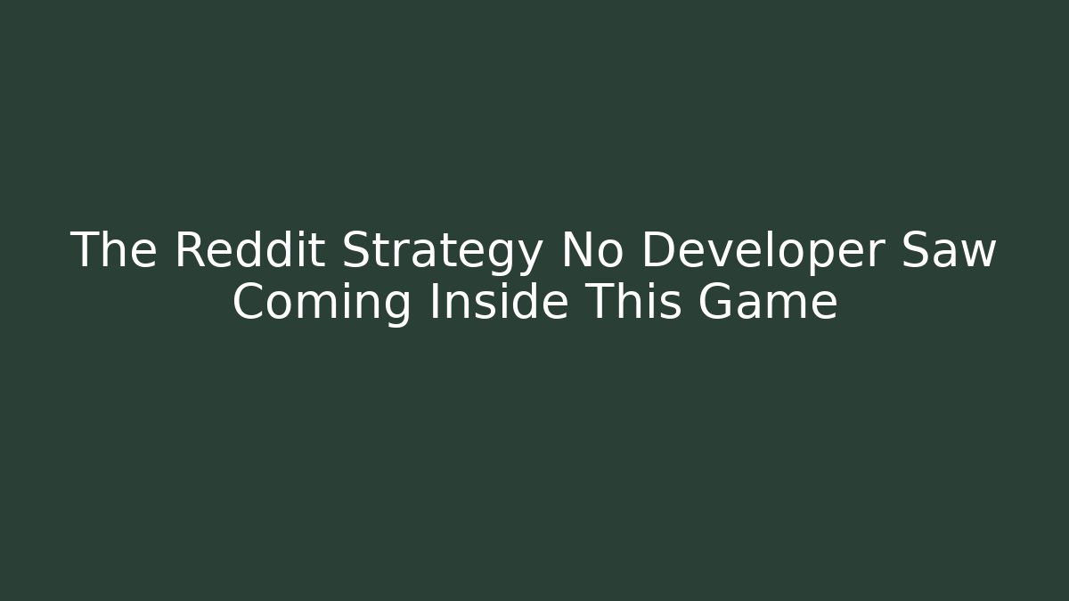 The Reddit Strategy No Developer Saw Coming Inside This Game