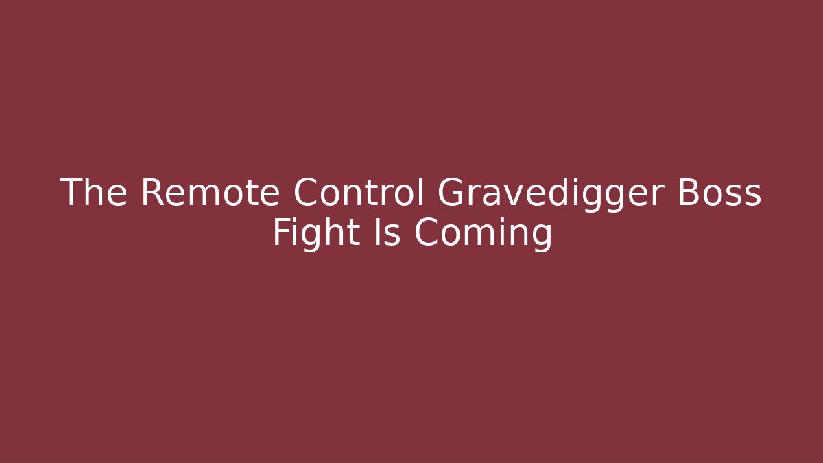 The Remote Control Gravedigger Boss Fight Is Coming - Critter Realm