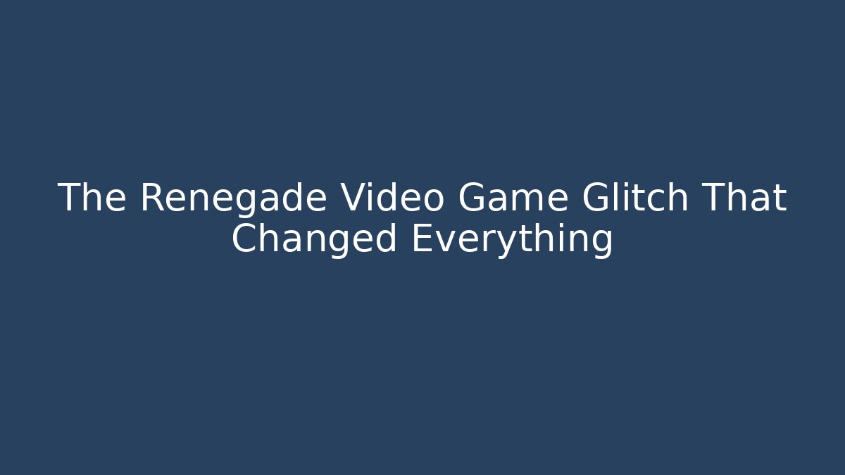 The Renegade Video Game Glitch That Changed Everything
