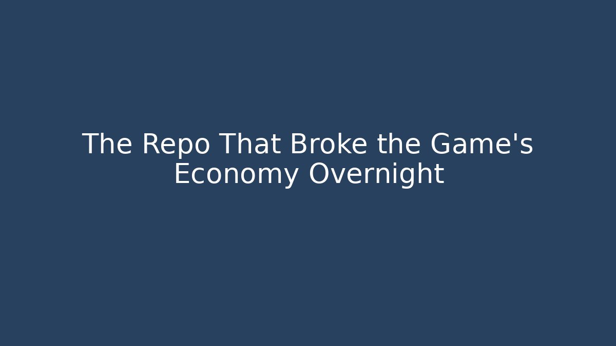 The Repo That Broke the Game's Economy Overnight