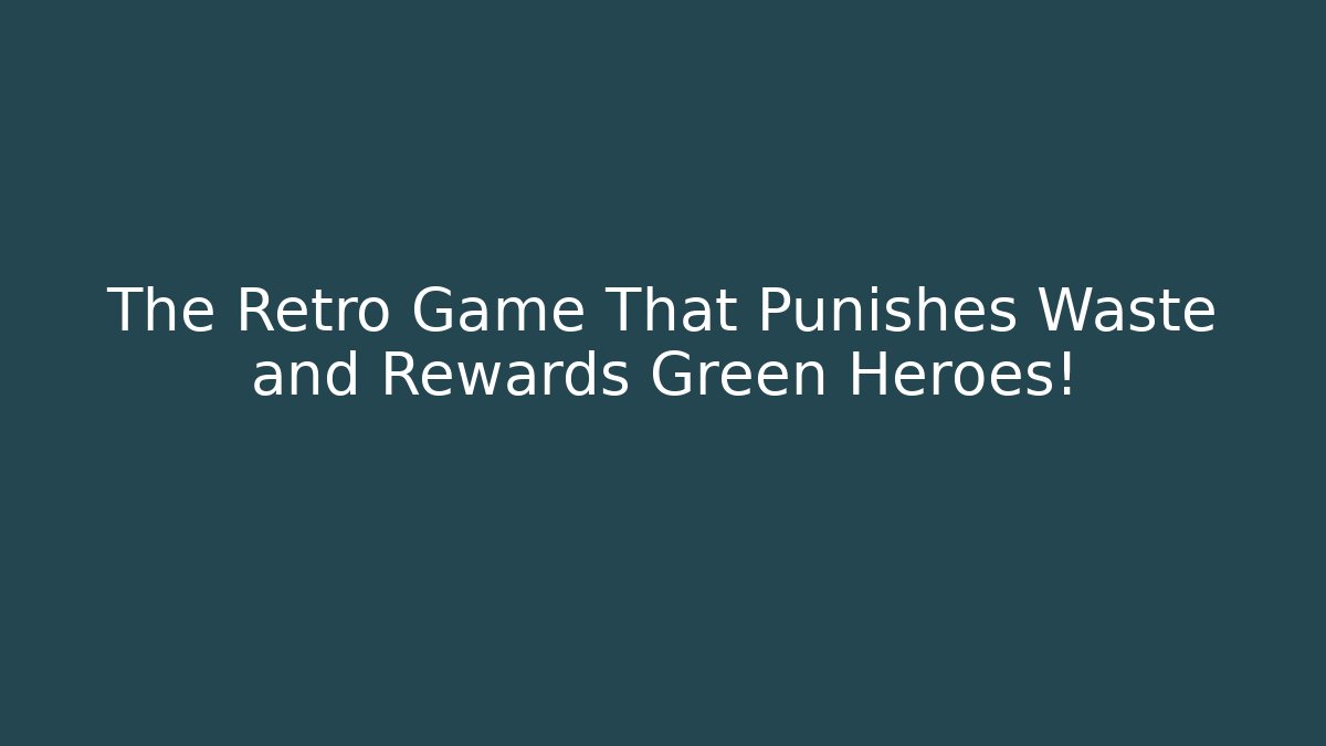The Retro Game That Punishes Waste and Rewards Green Heroes! - Critter Realm