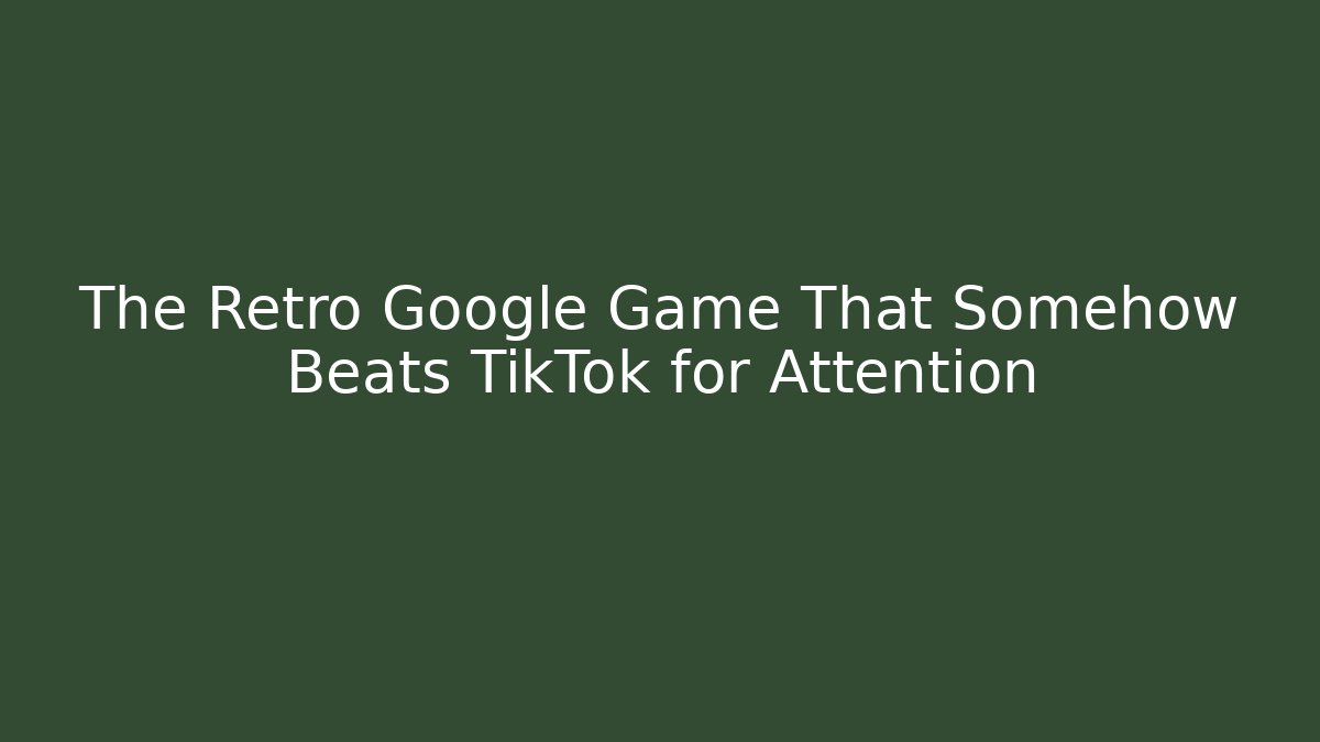 The Retro Google Game That Somehow Beats TikTok for Attention