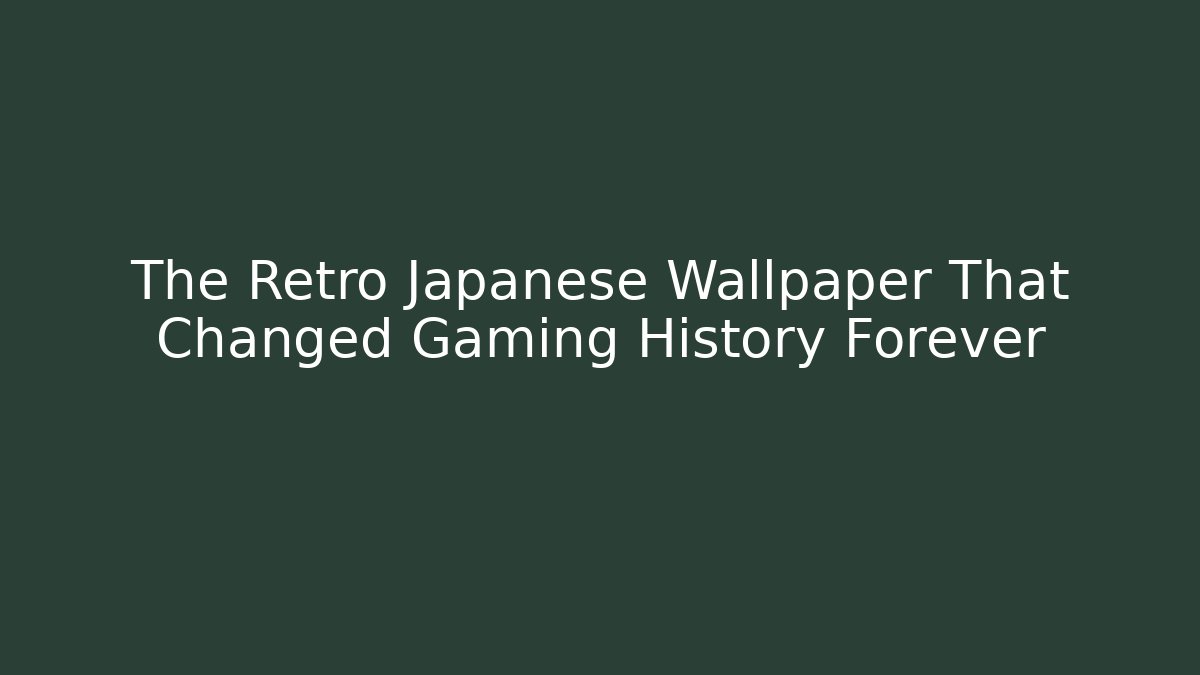 The Retro Japanese Wallpaper That Changed Gaming History Forever - Critter Realm