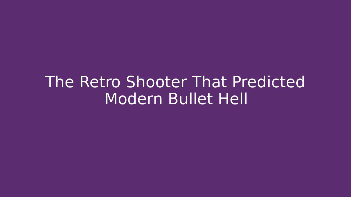 The Retro Shooter That Predicted Modern Bullet Hell