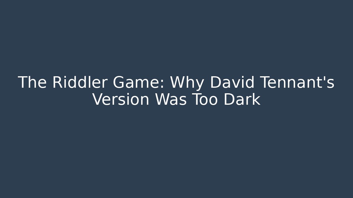 The Riddler Game: Why David Tennant's Version Was Too Dark