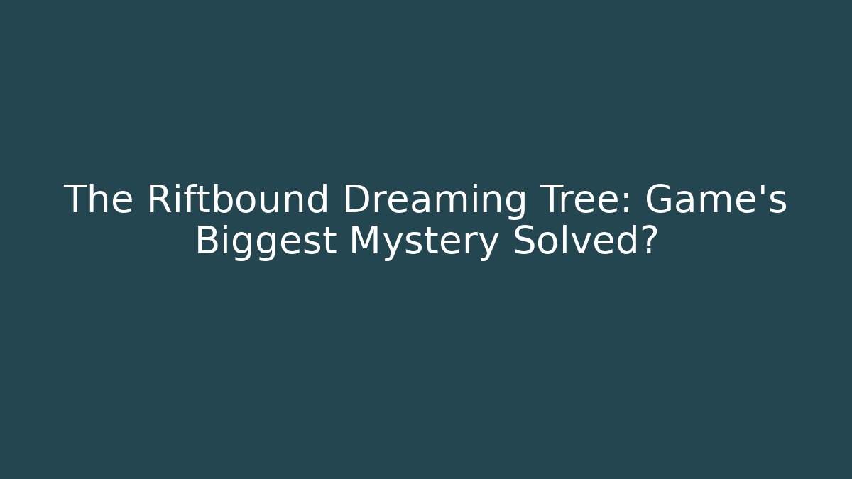 The Riftbound Dreaming Tree: Game's Biggest Mystery Solved? - Critter Realm