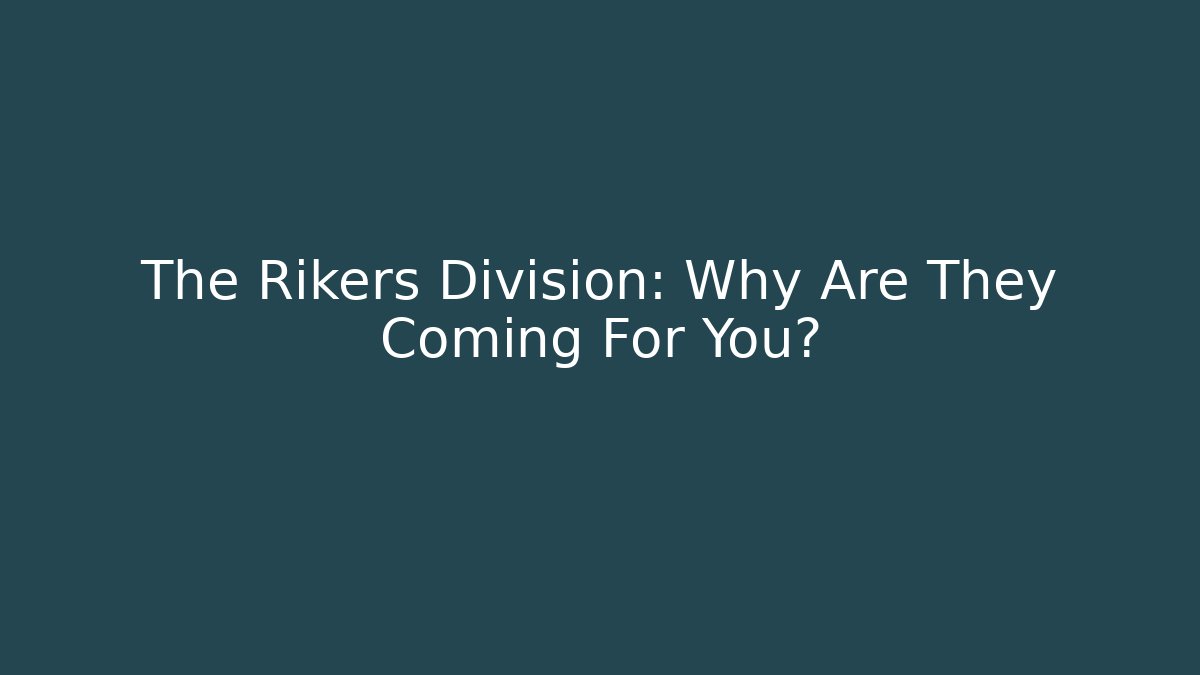 The Rikers Division: Why Are They Coming For You? - Critter Realm