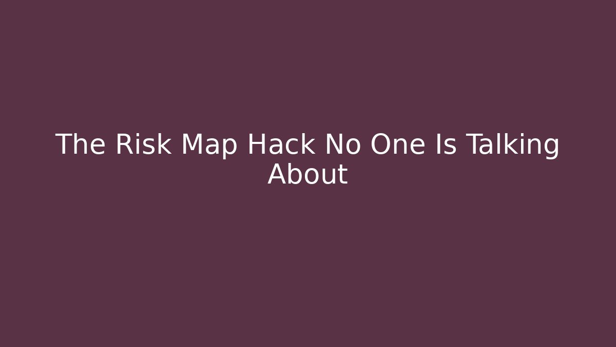 The Risk Map Hack No One Is Talking About - Critter Realm