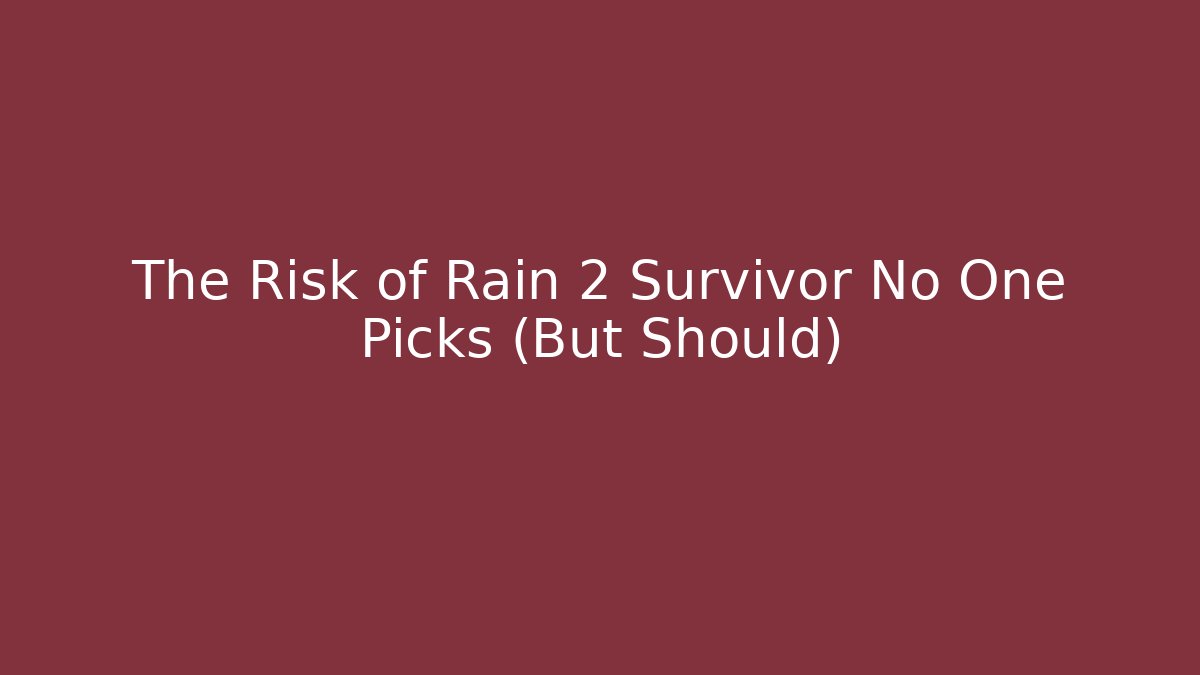 The Risk of Rain 2 Survivor No One Picks (But Should)