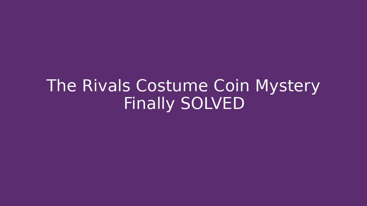 The Rivals Costume Coin Mystery Finally SOLVED