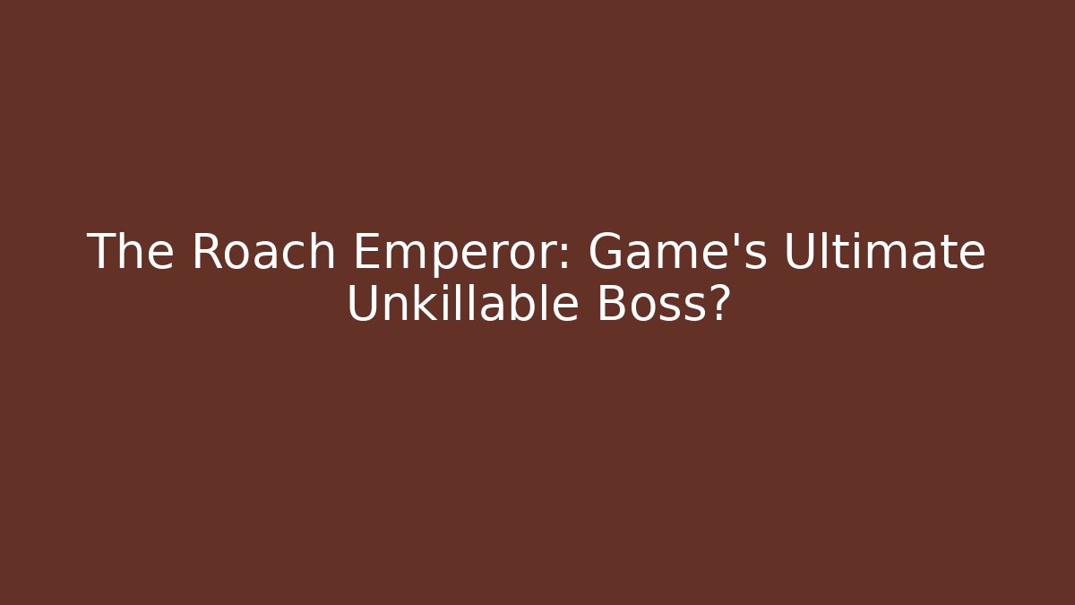 The Roach Emperor: Game's Ultimate Unkillable Boss? - Critter Realm