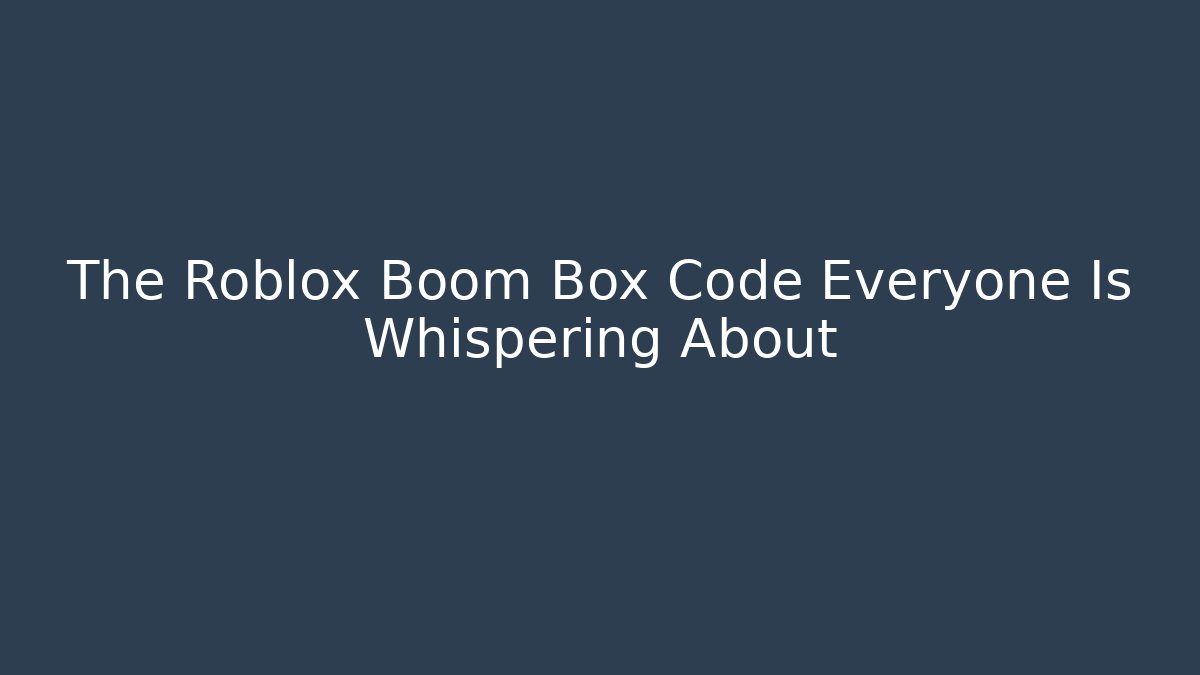The Roblox Boom Box Code Everyone Is Whispering About