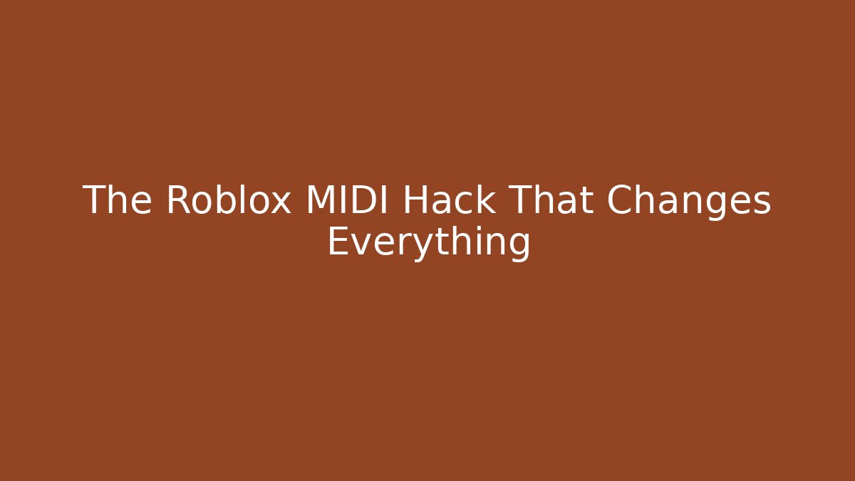 The Roblox MIDI Hack That Changes Everything