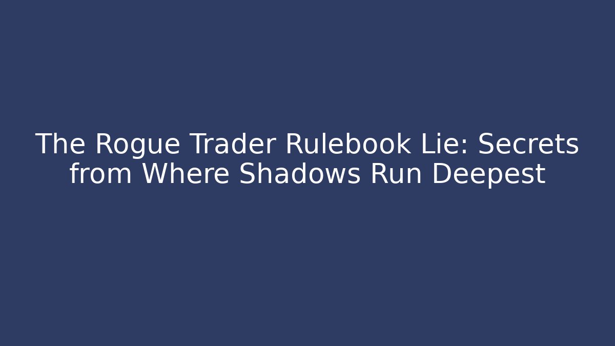 The Rogue Trader Rulebook Lie: Secrets from Where Shadows Run Deepest - Critter Realm