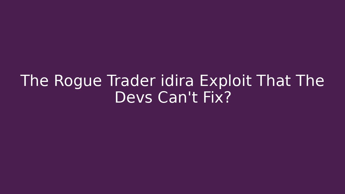 The Rogue Trader idira Exploit That The Devs Can't Fix?