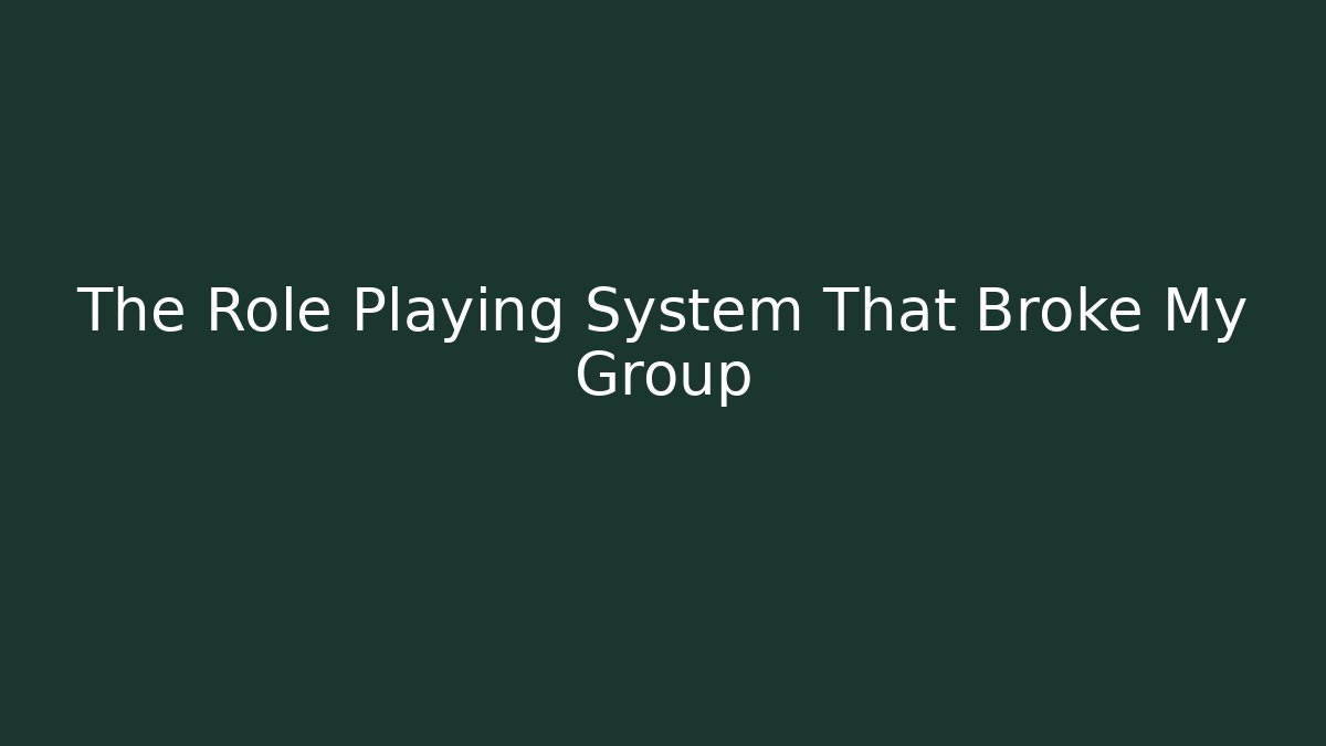 The Role Playing System That Broke My Group - Critter Realm