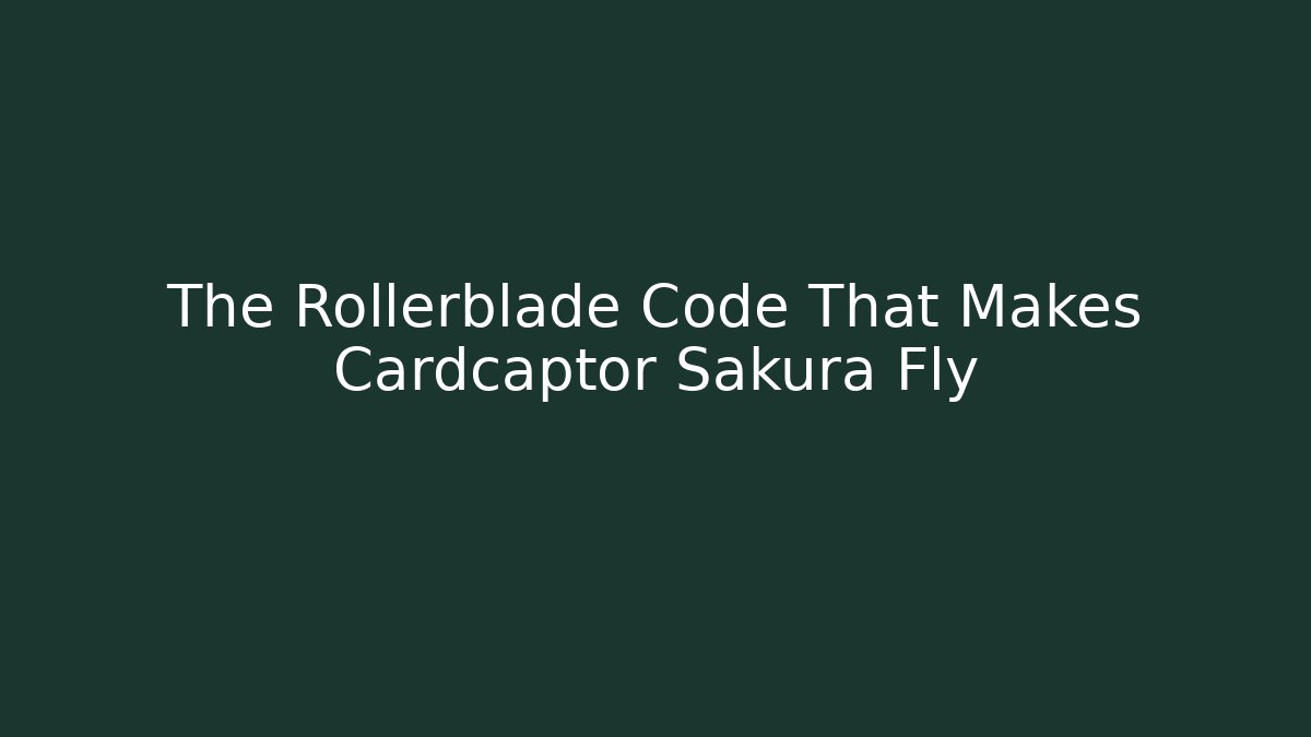 The Rollerblade Code That Makes Cardcaptor Sakura Fly