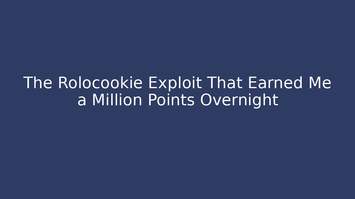 The Rolocookie Exploit That Earned Me a Million Points Overnight