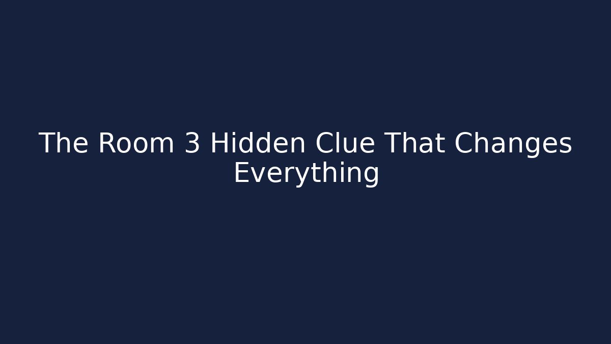 The Room 3 Hidden Clue That Changes Everything - Critter Realm