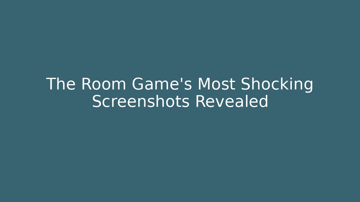 The Room Game's Most Shocking Screenshots Revealed