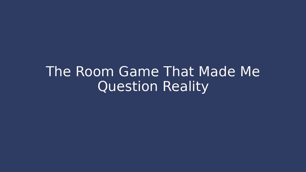 The Room Game That Made Me Question Reality - Critter Realm