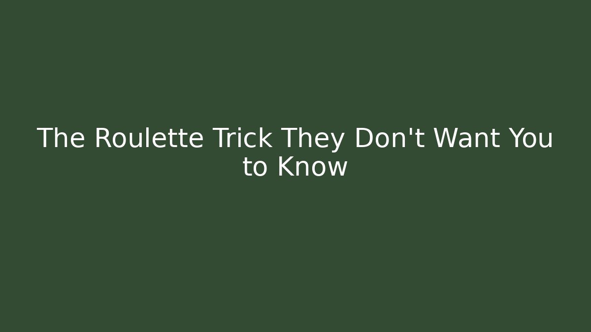 The Roulette Trick They Don't Want You to Know