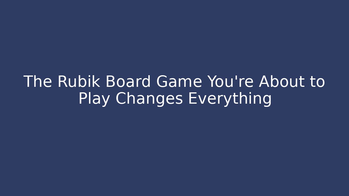 The Rubik Board Game You're About to Play Changes Everything - Critter Realm