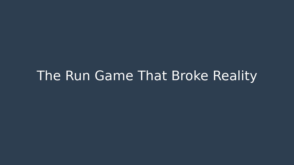 The Run Game That Broke Reality