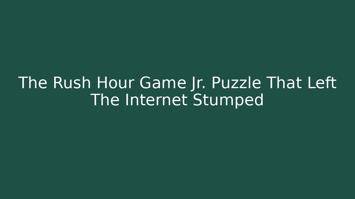 The Rush Hour Game Jr. Puzzle That Left The Internet Stumped