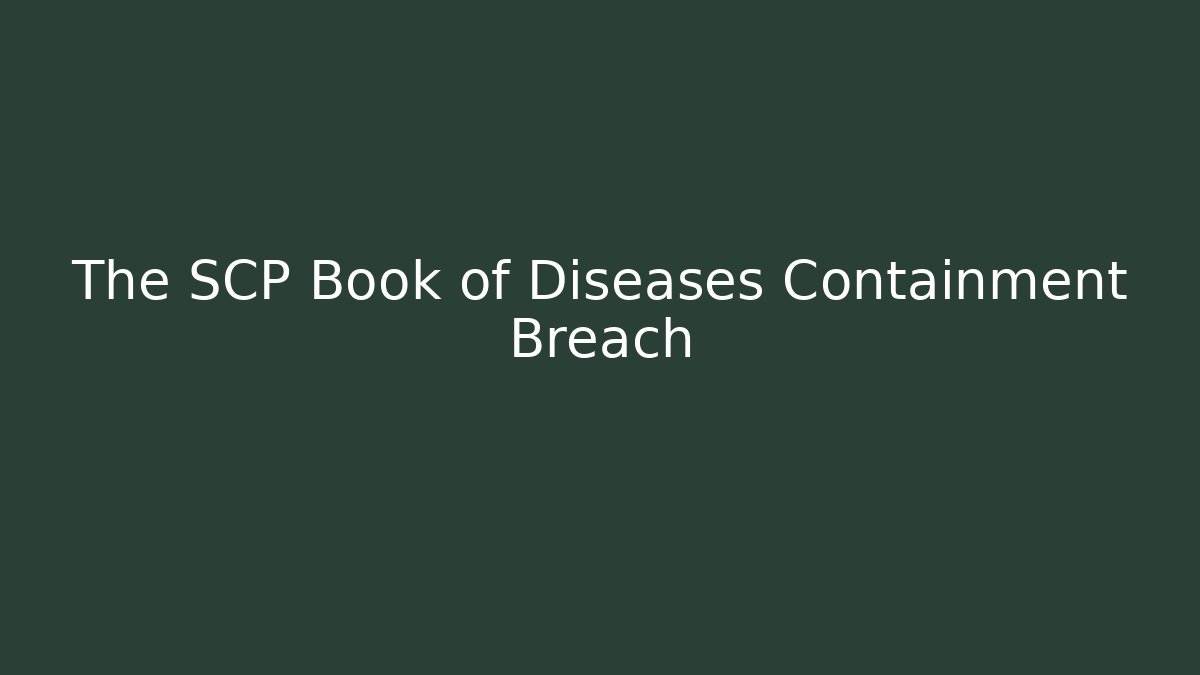 The SCP Book of Diseases Containment Breach